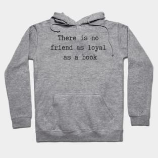 No Friend As Loyal Hoodie